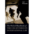The Oxford Handbook of the Use of Force in International Law