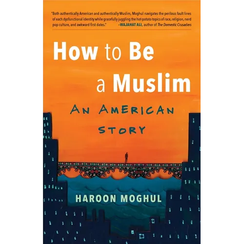 How to Be a Muslim: An American Story