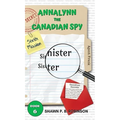 Annalynn the Canadian Spy: Sinister Sister