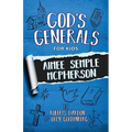 God's Generals for Kids - Volume 9: Aimee McPherson