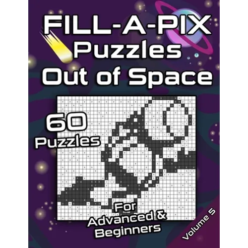 FILL-A-PIX Puzzles Out of Space: Easy and Medium Mosaic Puzzles for Advanced and Beginners Fun Brain Tease for Adults and Kids