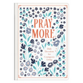 Pray More: Daily Devotions for Courageous Living