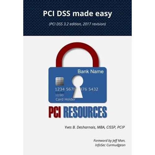 PCI Dss Made Easy 2017: (pci Dss 3.2 Edition, 2017 Revision)