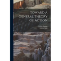 Toward a General Theory of Action