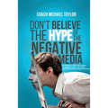Don't Believe The Hype Of The Negative Media