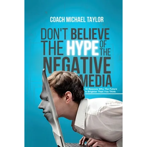 Don't Believe The Hype Of The Negative Media