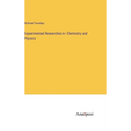 Experimental Researches in Chemistry and Physics