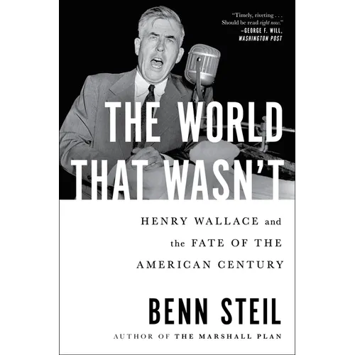 The World That Wasn't: Henry Wallace and the Fate of the American Century