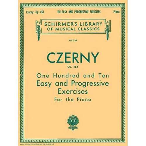 110 Easy and Progressive Exercises, Op. 453: Schirmer Library of Classics Volume 749 Piano Technique Carl Czerny Piano Method Book for Late Elementary - Paperback