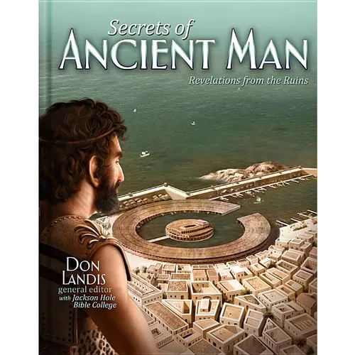 The Secrets of Ancient Man: Revelations from the Ruins