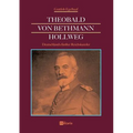 Theobald von Bethmann Hollweg - Deutschlands fünfter Reichskanzler