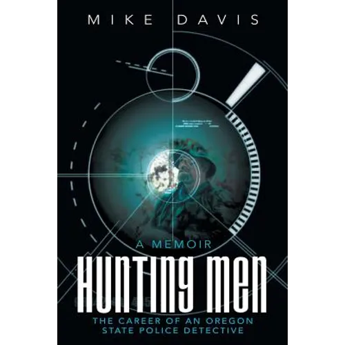 Hunting Men: The Career of an Oregon State Police Detective
