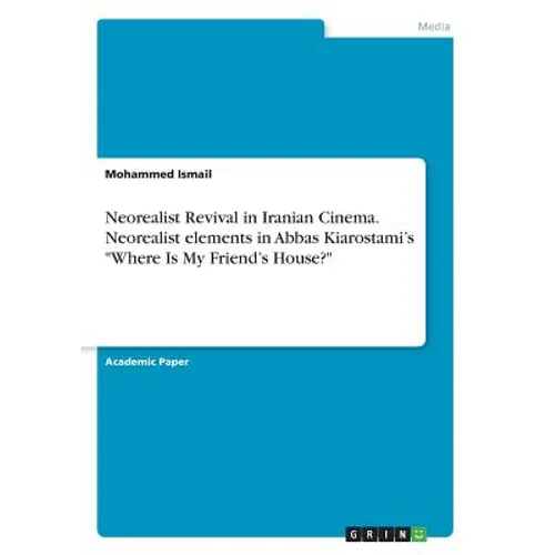 Neorealist Revival in Iranian Cinema. Neorealist elements in Abbas Kiarostami's "Where Is My Friend's House?"