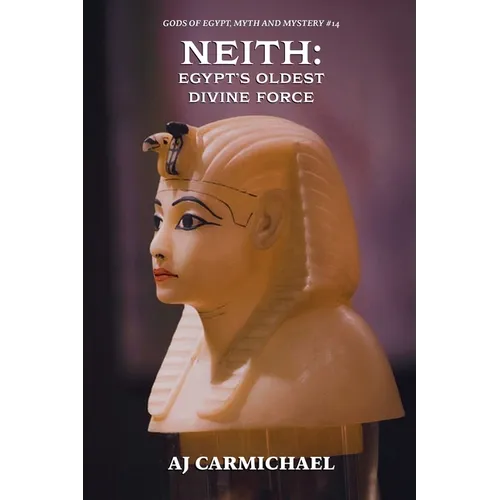 Neith: Egypt's Oldest Divine Force