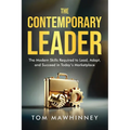 The Contemporary Leader: The Modern Skills Required to Lead, Adapt, and Succeed in Today's Marketplace