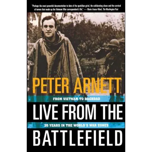 Live from the Battlefield: From Vietnam to Baghdad, 35 Years in the World's War Zone
