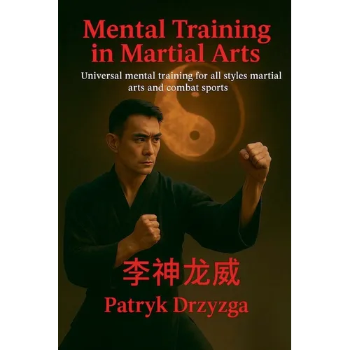 Mental Training in Martial Arts: Universal Mental Training for All Styles of Martial Arts and Combat Sports