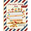 Fun Letter Tracing Book For Preschoolers: The Perfect Trace Letter and Sight Word Workbook with Handwriting Practice and Alphabet Coloring Activity, S