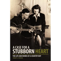 A Case for a Stubborn Heart: The Life and Works of a Country Boy