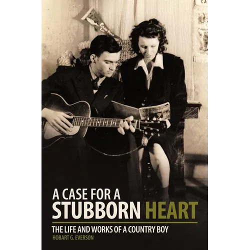 A Case for a Stubborn Heart: The Life and Works of a Country Boy
