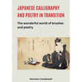 Japanese Calligraphy and Poetry in Transition: The wonderful world of brushes and poetry