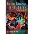 Engaging Latino/A/X Theologies: A Conversation