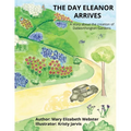 The Day Eleanor Arrives: A story about the creation of Dalworthington Gardens