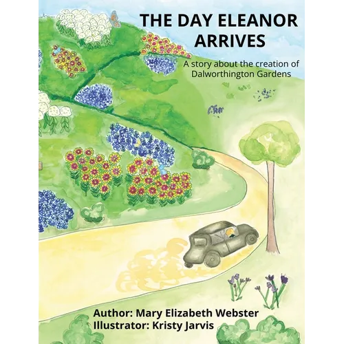 The Day Eleanor Arrives: A story about the creation of Dalworthington Gardens