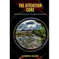 The Attention Cure: Reclaiming Focus in the Age of Distraction