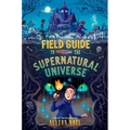 Field Guide to the Supernatural Universe