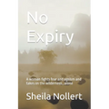 No Expiry: A woman fights fear and ageism and takes on the wilderness...alone