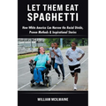 Let Them Eat Spaghetti: How White America Can Narrow the Racial Divide, Proven Methods & Inspirational Stories