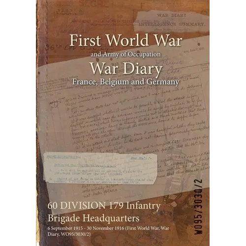 60 DIVISION 179 Infantry Brigade Headquarters: 6 September 1915 - 30 November 1916 (First World War, War Diary, WO95/3030/2)