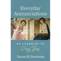 Everyday Annunciations: On Learning to Say Yes
