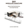 DIY Modular Furniture: Space-Saving Solutions for Small Homes