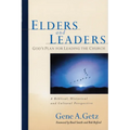 Elders and Leaders: God's Plan for Leading the Church: A Biblical, Historical and Cultural Perspective