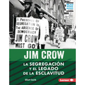 Jim Crow (Jim Crow): La Segregación Y El Legado de la Esclavitud (Segregation and the Legacy of Slavery)