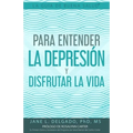 La Guía de Buena Salud(R) para Entender la Depresión y Disfrutar la Vida