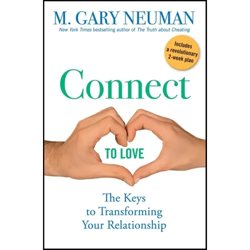 Connect to Love: The Keys to Transforming Your Relationship