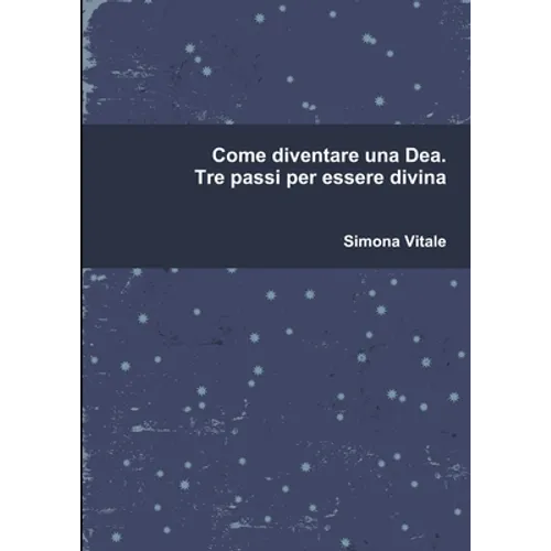 Come diventare una Dea. Tre passi per essere divina