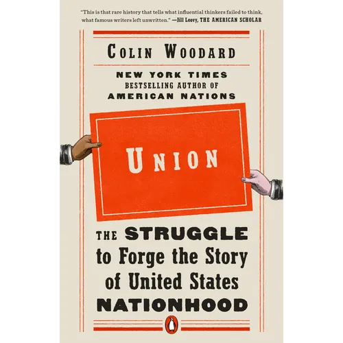 Union: The Struggle to Forge the Story of United States Nationhood