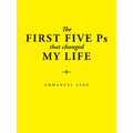 The First Five Ps That Changed My Life