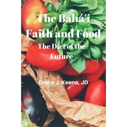 The Baháʼí Faith and Food: The Diet of the Future