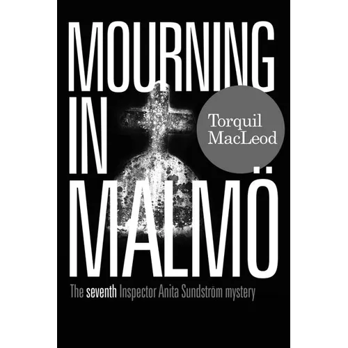 Mourning in Malmö: The Seventh Inspector Anita Sundström Mystery