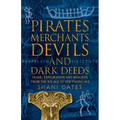 Pirates Merchants Devils and Dark Deeds: Trade, Exploration and Religion from the Ice Age to the Viking Age