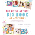 The Little Artists' Big Book of Activities: 60 Fun and Creative Projects to Explore Color, Patterns, Shapes, Art History and More