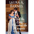 How the Lady Charmed the Marquess