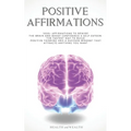 Positive Affirmations: 1000+ Affirmations to Rewire the Brain and Boost Confidence & Self-esteem. The Fastest Way to Build Positive Thinking