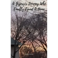 A Gypsy's Journey Who Finally Found A Home