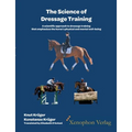 The Science of Dressage Training: A scientific approach to dressage training that emphasizes the horses physical and mental well-being